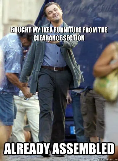 Meme joking about buying IKEA furniture from the clearance section already assembled